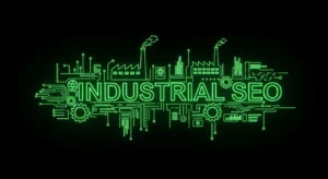 Industrial SEO : The Complete Guide for Manufacturing and Industrial Businesses